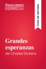 Grandes esperanzas de Charles Dickens (Guia de lectura) : Resumen y analsis completo - eBook