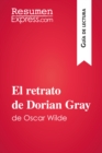 El retrato de Dorian Gray de Oscar Wilde (Guia de lectura) : Resumen y analisis completo - eBook