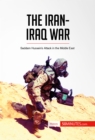 The Iran-Iraq War : Saddam Hussein's Attack in the Middle East - eBook