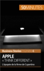 Apple « Think different » : L'epopee de la firme de Cupertino - eBook
