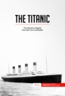 The Titanic : The maritime tragedy that sank the unsinkable - eBook