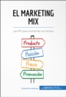 El marketing mix : Las 4Ps para aumentar sus ventas - eBook