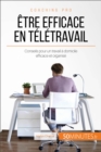 Etre efficace en teletravail : Conseils pour un travail a domicile efficace et organise - eBook