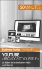 YouTube « Broadcast Yourself » : Le debut de la revolution video sur Internet - eBook