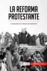 La Reforma protestante : La respuesta a los abusos del catolicismo - eBook