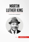 Martin Luther King : La lucha contra la segregacion - eBook