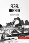 Pearl Harbor : Un ataque que convierte a la guerra en mundial - eBook