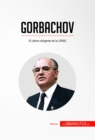 Gorbachov : El ultimo dirigente de la URSS - eBook