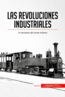Las revoluciones industriales : El nacimiento del mundo moderno - eBook