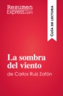 La sombra del viento de Carlos Ruiz Zafon (Guia de lectura) : Resumen y analisis completo - eBook