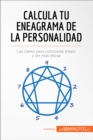 Calcula tu eneagrama de la personalidad : Las claves para conocerse mejor y ser mas eficaz - eBook