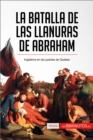 La batalla de las Llanuras de Abraham : Inglaterra en las puertas de Quebec - eBook