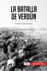 La batalla de Verdun : El infierno de las trincheras - eBook