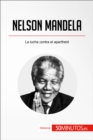 Nelson Mandela : La lucha contra el apartheid - eBook