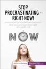 Stop Procrastinating - Right Now! : Beat your procrastination habit once and for all - eBook