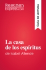 La casa de los espiritus de Isabel Allende (Guia de lectura) : Resumen y analisis completo - eBook