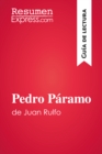 Pedro Paramo de Juan Rulfo (Guia de lectura) : Resumen y analisis completo - eBook