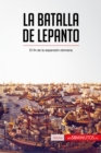 La batalla de Lepanto : El fin de la expansion otomana - eBook