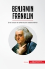 Benjamin Franklin : En el corazon de la Revolucion estadounidense - eBook