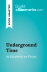 Underground Time by Delphine de Vigan (Book Analysis) : Detailed Summary, Analysis and Reading Guide - eBook