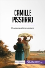 Camille Pissarro : El patriarca del impresionismo - eBook