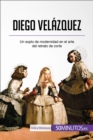 Diego Velazquez : Un soplo de modernidad en el arte del retrato de corte - eBook