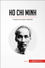 Ho Chi Minh : El padre de la nacion vietnamita - eBook