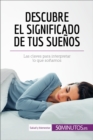 Descubre el significado de tus suenos : Las claves para interpretar lo que sonamos - eBook