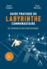 Guide pratique du labyrinthe communautaire : Tout comprendre des institutions europeennes - eBook