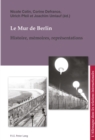 Le Mur de Berlin : Histoire, memoires, representations - eBook