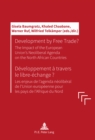 Development by Free Trade? Developpement a travers le libre-echange? : The Impact of the European Unions' Neoliberal Agenda on the North African Countries Les enjeux de l'agenda neoliberal de l'Union - eBook