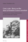 Cote a cote : Berry-au-Bac dans la Premiere Guerre mondiale : Perspectives franco-allemandes sur les fronts de l'Aisne - eBook