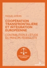 Cooperation Transfrontaliere Et Integration Europeenne : Contribution A l'Etude Du Principe Federaliste - Book