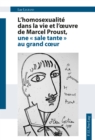 L'homosexualite dans la vie et l'œuvre de Marcel Proust, une « sale tante » au grand cœur - eBook
