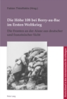 Die Hoehe 108 bei Berry-au-Bac im Ersten Weltkrieg : Die Fronten an der Aisne aus deutscher und franzoesischer Sicht - eBook