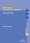 The European Decentralised Cooperation : Acting for development engaging local authorities and civil society - Book