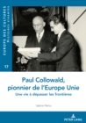Paul Collowald, pionnier d'une Europe a unir : Une vie a depasser les frontieres - eBook