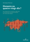 Nonante ou quatre-vingt-dix ? : Aux origines de la num?ration vig?simale en Eurasie dans la grande profondeur de l'histoire des langues - Book