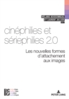 Cinephilies et seriephilies 2.0 : Les nouvelles formes d'attachement aux images - eBook