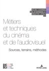 Metiers et techniques du cinema et de l'audiovisuel : sources, terrains, methodes - eBook