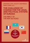 The challenge of change for the legal and political systems of Eurasia : The impact of the New Silk Road - eBook