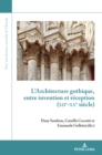 L'Architecture gothique, entre invention et reception (XIIe-XXe siecle) - eBook