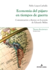 Economia del pajaro en tiempos de guerra : Comunicacion y disenso en la poesia de Eduardo Milan - eBook