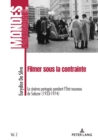 Filmer Sous La Contrainte : Le Cinema Portugais Pendant l'Etat Nouveau de Salazar (1933-1974) - Book