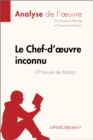 Le Chef-d'œuvre inconnu d'Honore de Balzac (Analyse de l'oeuvre) : Analyse complete et resume detaille de l'oeuvre - eBook