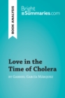 Love in the Time of Cholera by Gabriel Garcia Marquez (Book Analysis) : Detailed Summary, Analysis and Reading Guide - eBook
