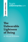 The Unbearable Lightness of Being by Milan Kundera (Book Analysis) : Detailed Summary, Analysis and Reading Guide - eBook
