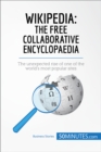 Wikipedia, The Free Collaborative Encyclopaedia : The unexpected rise of one of the world's most popular sites - eBook