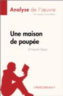 Une maison de poupee de Henrik Ibsen (Analyse de l'oeuvre) : Analyse complete et resume detaille de l'oeuvre - eBook