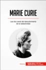 Marie Curie : Las dos caras del descubrimiento de la radiactividad - eBook